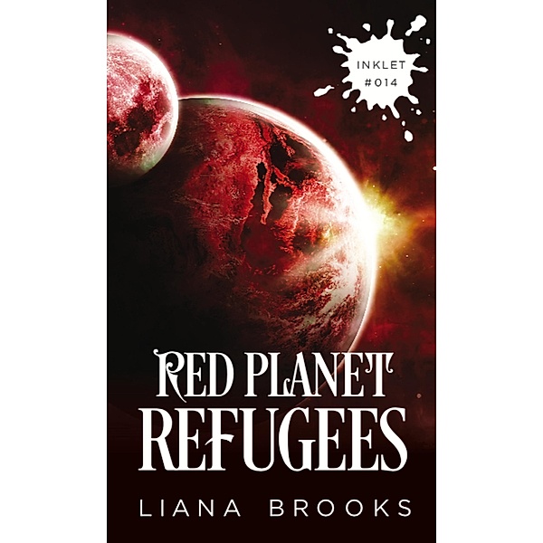 Red Planet Refugees (Inklet, #14) / Inklet, Liana Brooks