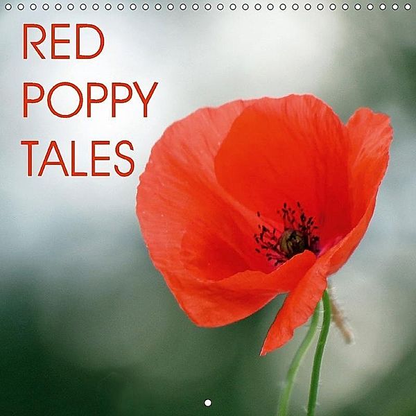 Red Poppy Tales (Wall Calendar 2017 300 × 300 mm Square), Angelika Giessl