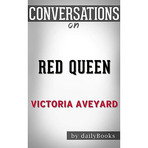 Red Queen: byVictoria Aveyard | Conversation Starters, dailyBooks