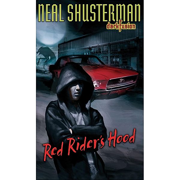 Red Rider's Hood / Dark Fusion Bd.3, Neal Shusterman