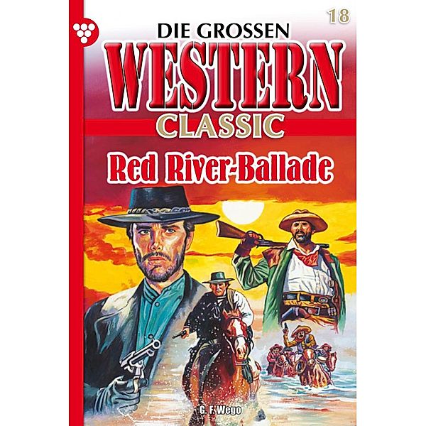 Red River-Ballade / Die großen Western Classic Bd.18, G. F. Wego