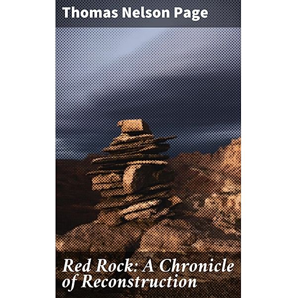 Red Rock: A Chronicle of Reconstruction, Thomas Nelson Page