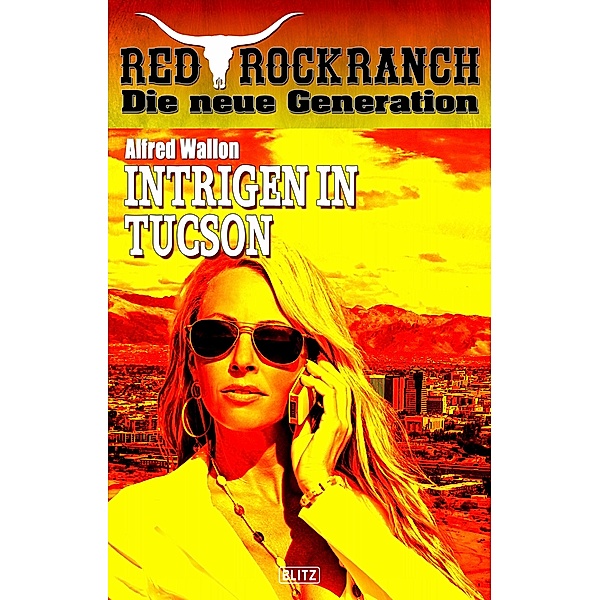 Red Rock Ranch 08: Intrigen in Tucson / Red Rock Ranch Bd.8, Alfred Wallon