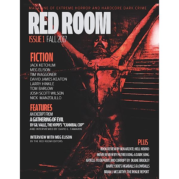 Red Room Issue 1: Magazine of Extreme Horror and Hardcore Dark Crime, Jack Ketchum, Gil Valle, Meg Elison, Tim Waggoner, David James Keaton