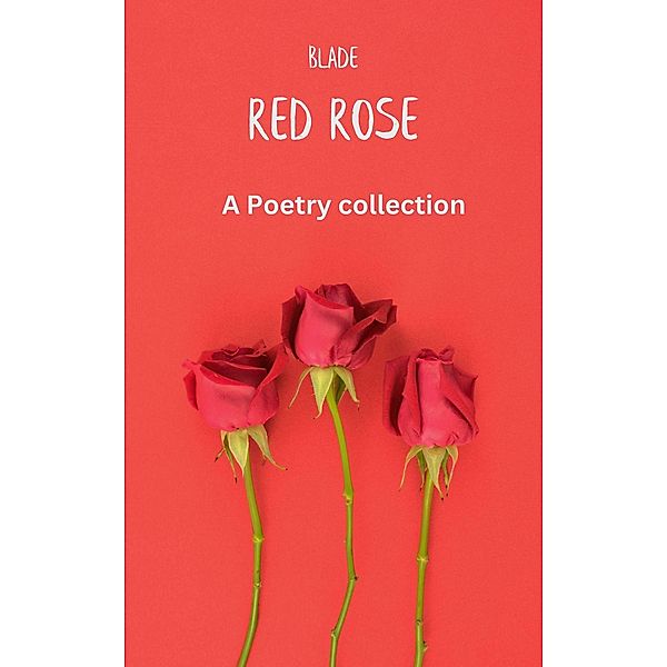 Red Rose (poems, #4) / poems, Blade