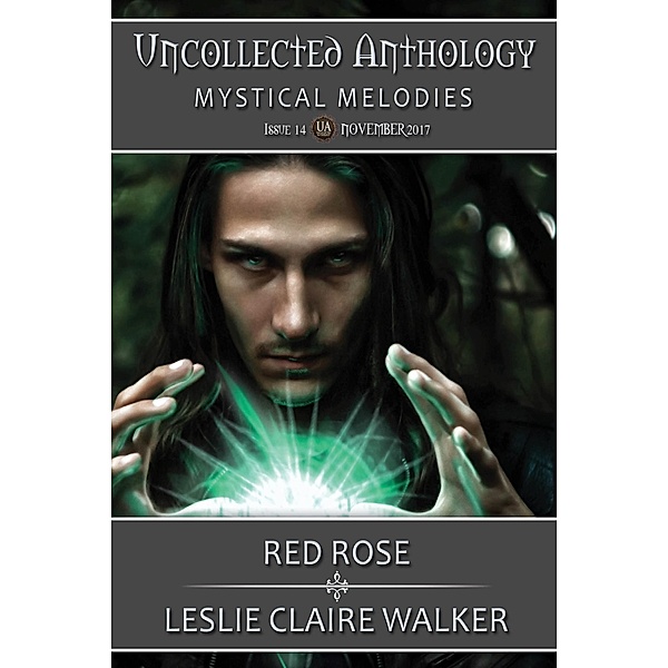 Red Rose (The Uncollected Anthology, #14) / The Uncollected Anthology, Leslie Claire Walker