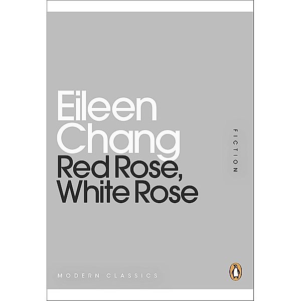 Red Rose, White Rose / Penguin Modern Classics, Eileen Chang
