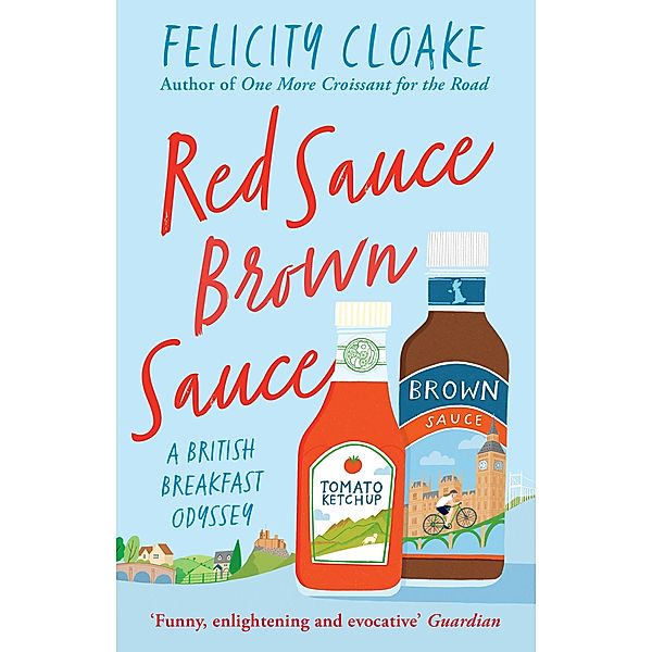 Red Sauce Brown Sauce, Felicity Cloake