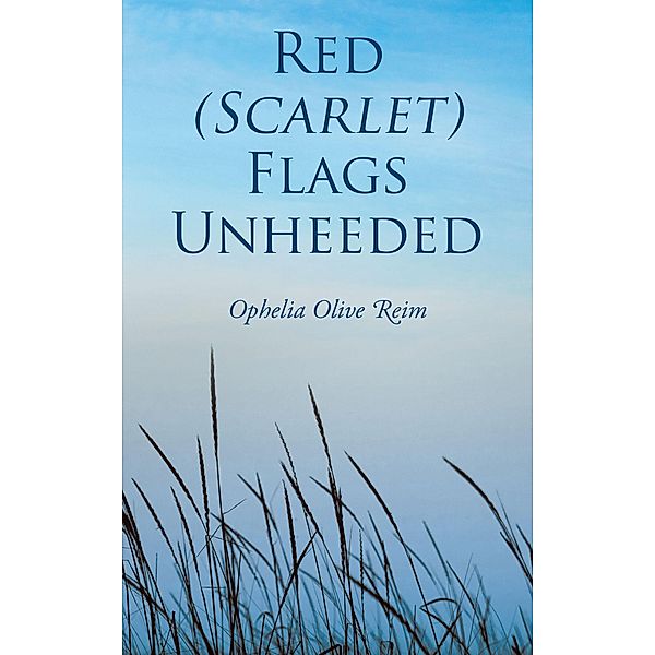 Red (Scarlet) Flags Unheeded, Ophelia Olive Reim