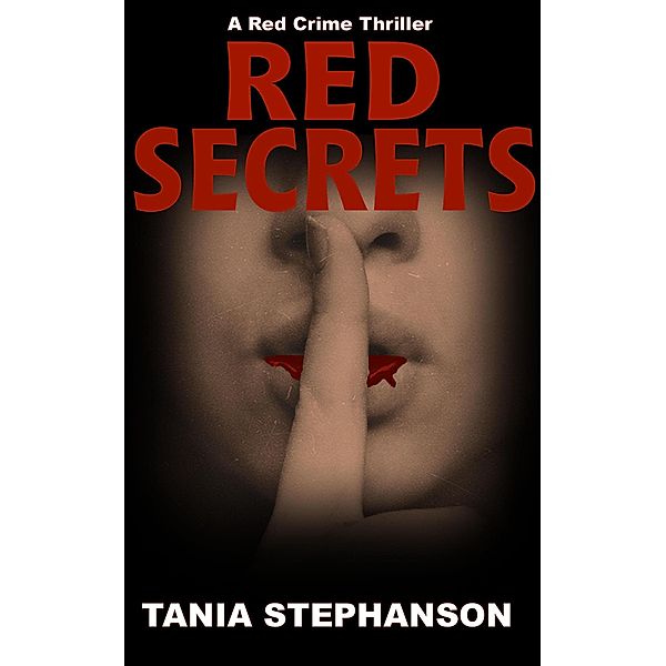 Red Secrets (Red Crime Thriller Series, #5) / Red Crime Thriller Series, Tania Stephanson