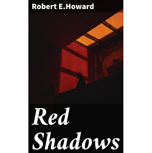 Red Shadows, Robert E. Howard