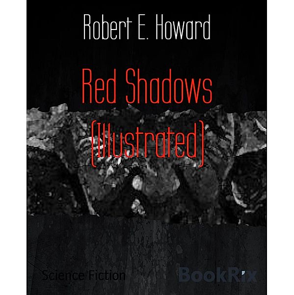 Red Shadows (Illustrated), Robert E. Howard