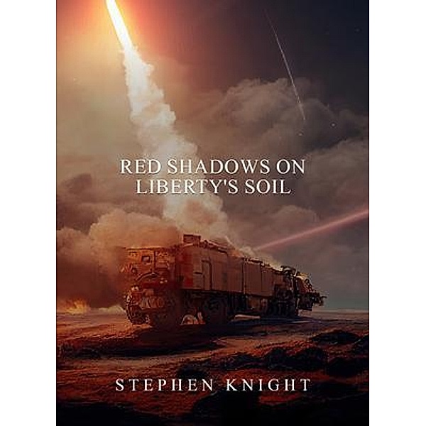 Red Shadows On Liberty's Soil, Stephen Knight