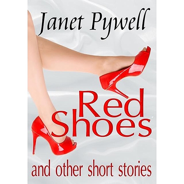 Red Shoes and other Short Stories, Janet Pywell