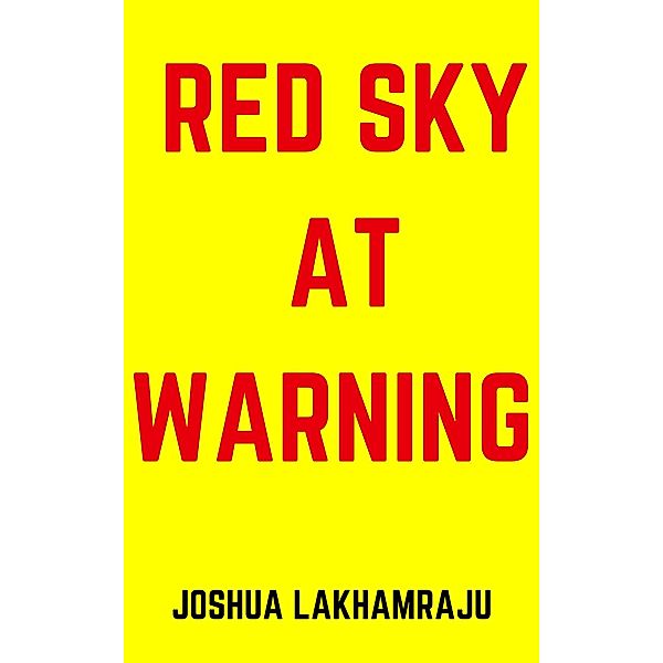 Red Sky At Warning, Joshua Lakhamraju