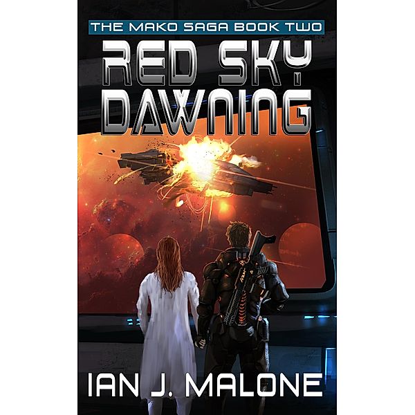 Red Sky Dawning (The Mako Saga, #2) / The Mako Saga, Ian J. Malone