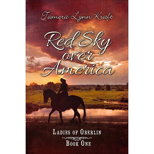 Red Sky Over America (Ladies of Oberlin, #1), Tamera Lynn Kraft