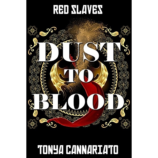 Red Slaves: Red Slaves: Dust to Blood, Tonya Cannariato