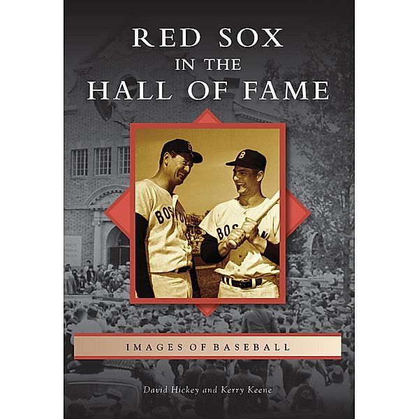 Red Sox in the Hall of Fame / Arcadia Publishing, David Hickey