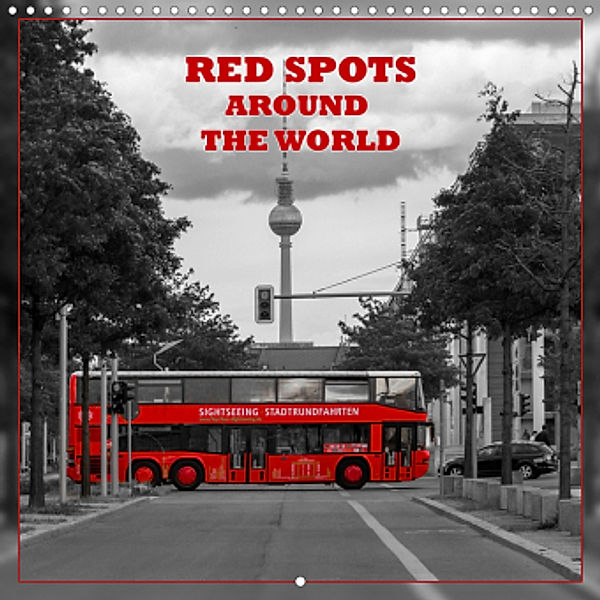 Red spots around the world (Wall Calendar 2021 300 × 300 mm Square), Birgit Harriette Seifert