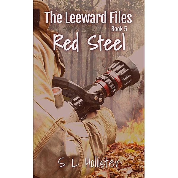 Red Steel (The Leeward Files, #5) / The Leeward Files, Sherri Lupton Hollister, S L Hollister