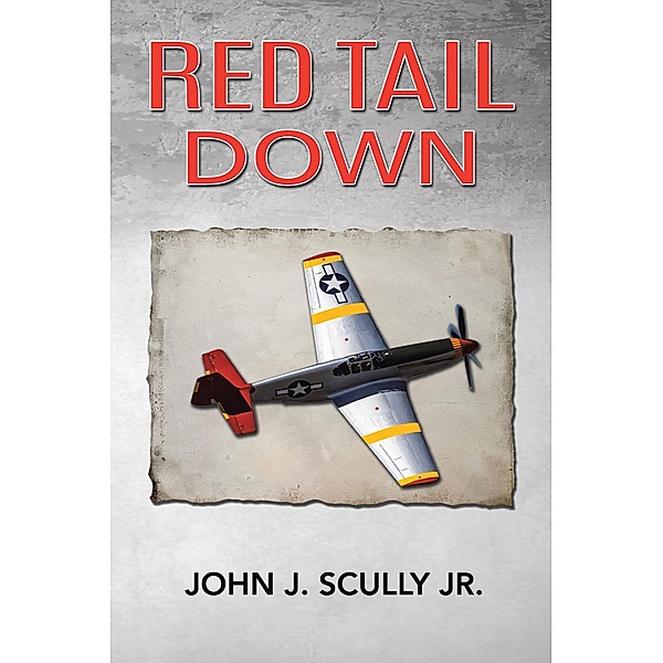 RED TAIL DOWN, John J. Scully Jr.