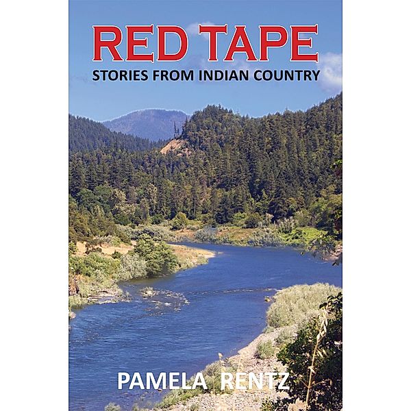 Red Tape Stories From Indian Country, Pamela Rentz