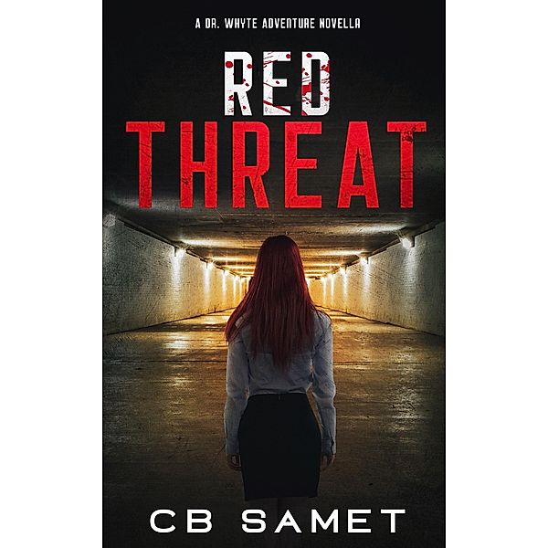 Red Threat (Dr. Whyte Adventure Series, #3.5) / Dr. Whyte Adventure Series, Cb Samet