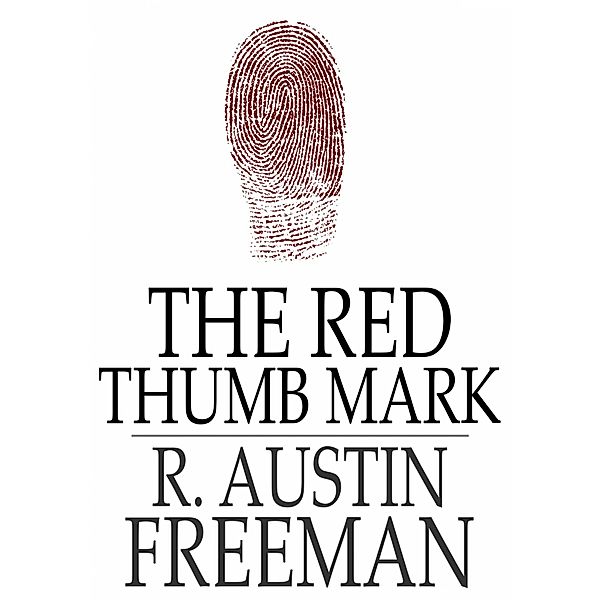 Red Thumb Mark / The Floating Press, R. Austin Freeman
