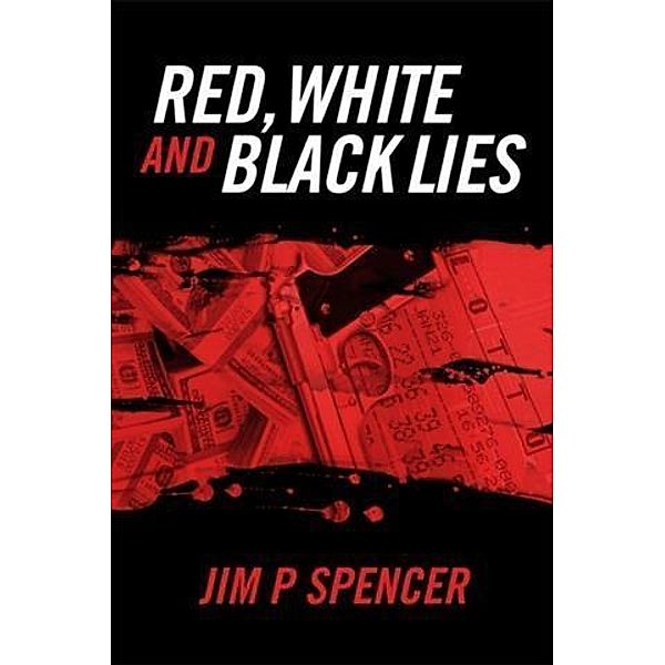 Red, White and Black Lies, Jim P Spencer