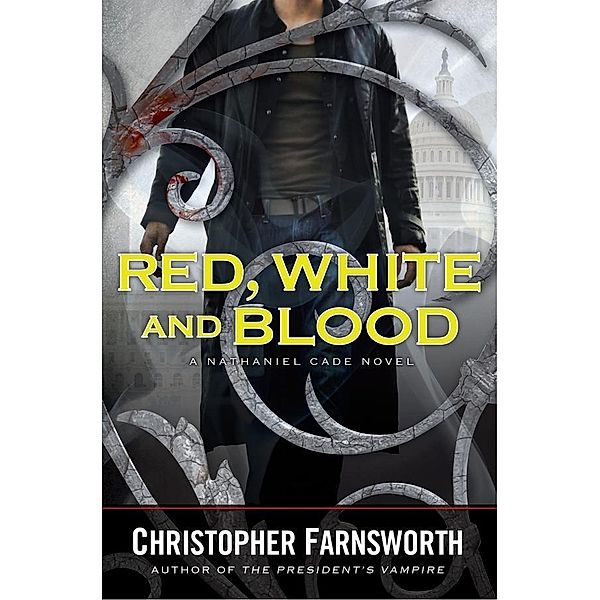 Red, White, and Blood / A Nathaniel Cade Novel Bd.3, Christopher Farnsworth