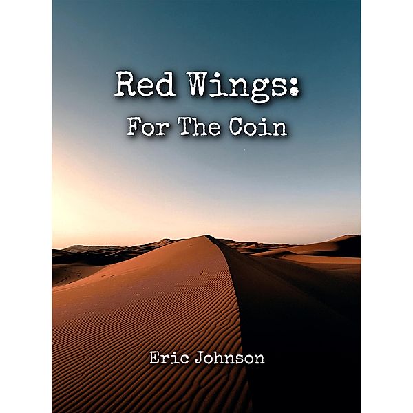 Red Wings: For The Coin (Eagle Hammer Universe, #3) / Eagle Hammer Universe, Eric Johnson