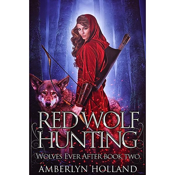 Red Wolf Hunting (Wolves Ever After, #2) / Wolves Ever After, Amberlyn Holland