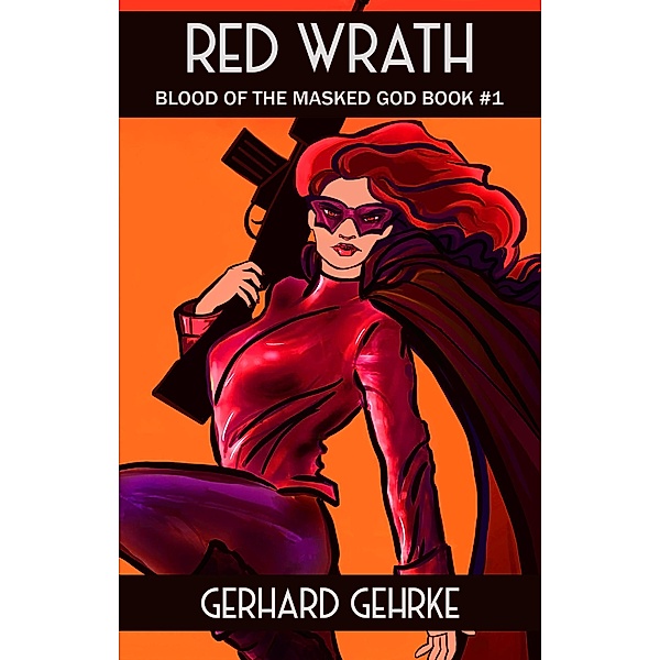Red Wrath (Mask of the Mad God, #1) / Mask of the Mad God, Gerhard Gehrke