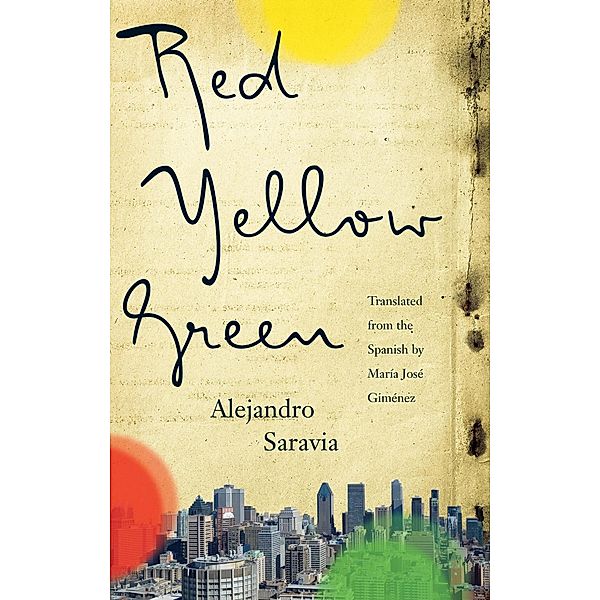 Red, Yellow, Green / Biblioasis International Translation Series Bd.20, Alejandro Saravia