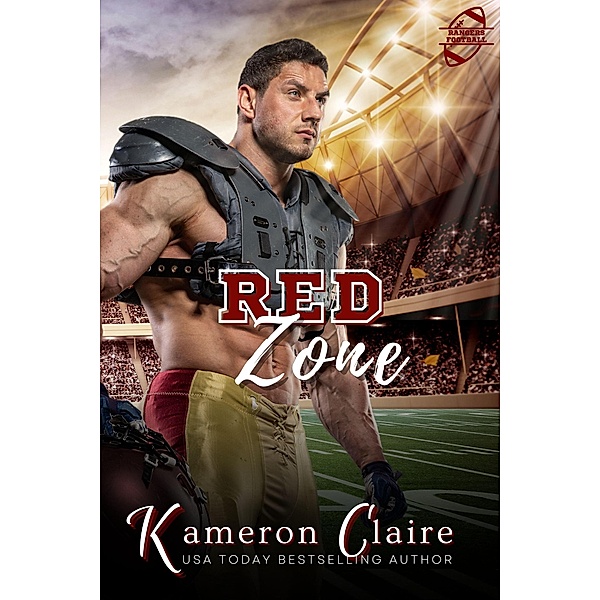Red Zone (Rangers Football: Hard-Hitting Sports Romance, #5) / Rangers Football: Hard-Hitting Sports Romance, Kameron Claire