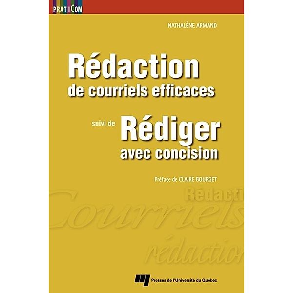 Redaction de courriels efficaces, suivi de Rediger avec concision, Armand Nathalene Armand