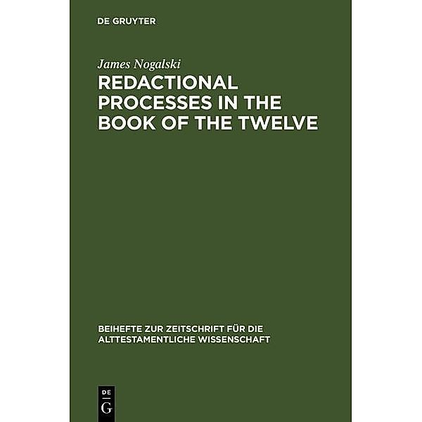 Redactional Processes in the Book of the Twelve / Beihefte zur Zeitschrift für die alttestamentliche Wissenschaft Bd.218, James Nogalski