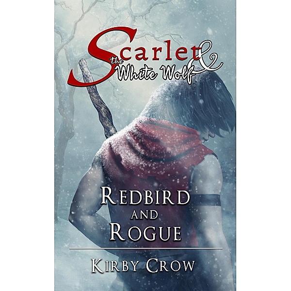 Redbird and Rogue (Scarlet and the White Wolf) / Scarlet and the White Wolf, Kirby Crow