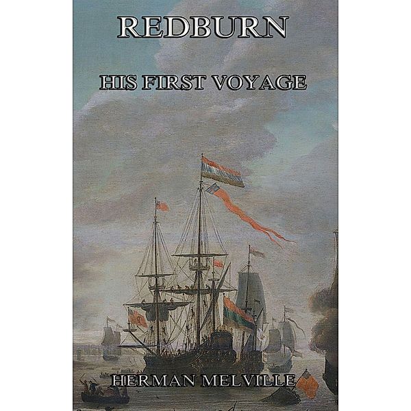 Redburn - His First Voyage, Herman Melville