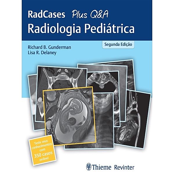 RedCases Plus Q&A Radiologia Pediátrica, Richard B. Gunderman, Lisa R Delaney, Jonathan M Lorenz, Hector Ferral