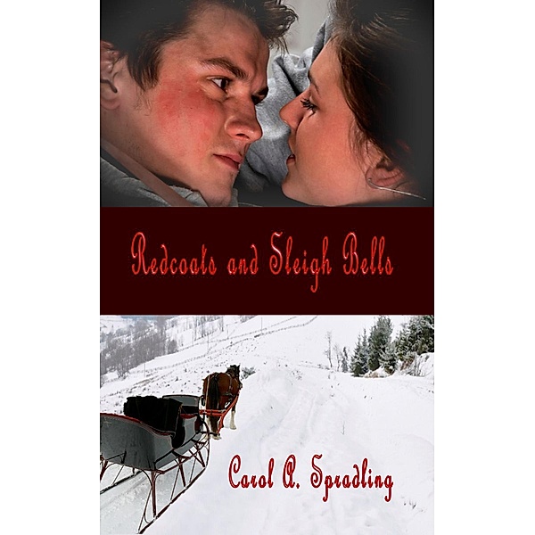 Redcoats and Sleigh Bells, Carol A. Spradling