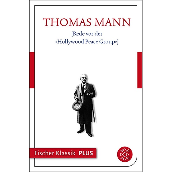 [Rede vor der »Hollywood Peace Group«], Thomas Mann