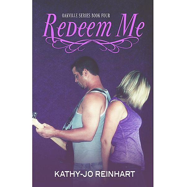 Redeem Me: Oakville Series:Book Four, Kathy-Jo Reinhart