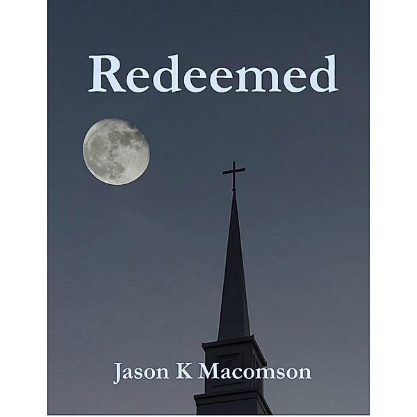 Redeemed, Jason K Macomson