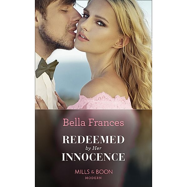 Redeemed By Her Innocence (Mills & Boon Modern) / Mills & Boon Modern, Bella Frances