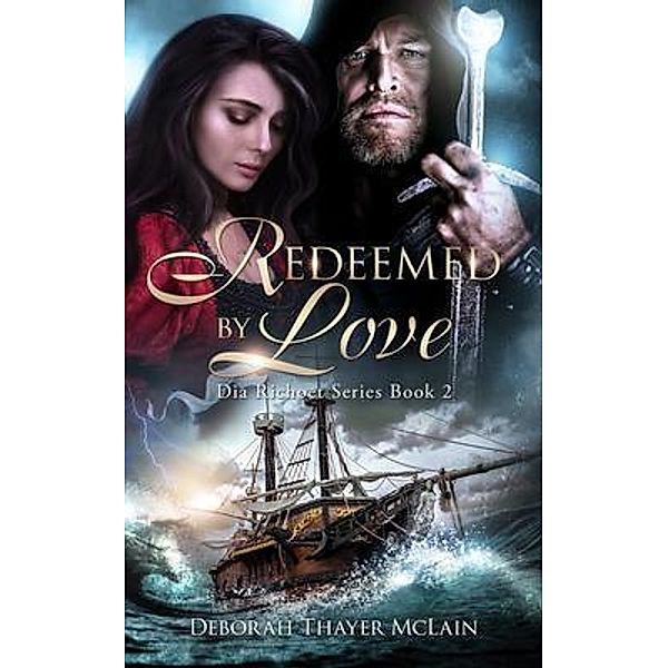 Redeemed by Love / Dia Richoet Series Bd.2, Deborah Thayer McLain