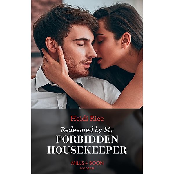 Redeemed By My Forbidden Housekeeper (Mills & Boon Modern), Heidi Rice