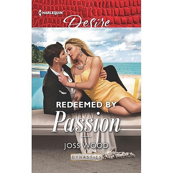 Redeemed by Passion / Dynasties: Secrets of the A-List, Joss Wood