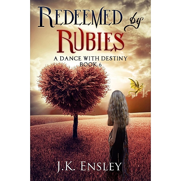 Redeemed by Rubies (A Dance with Destiny, #6), Jk Ensley
